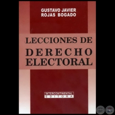 LECCIONES DE DERECHO ELECTORAL - Autor: GUSTAVO JAVIER ROJAS BOGADO - Ao 2009